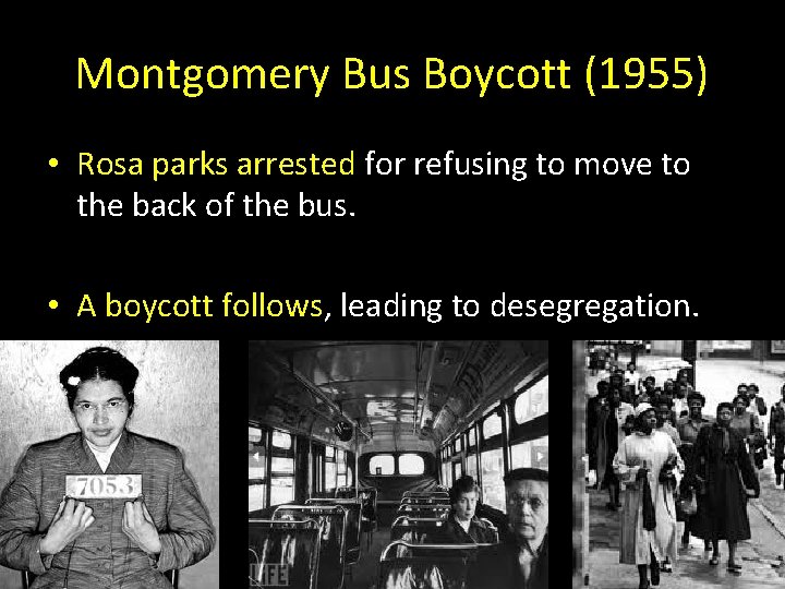 Montgomery Bus Boycott (1955) • Rosa parks arrested for refusing to move to the