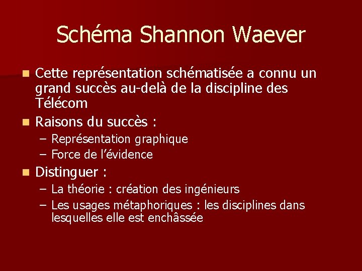 Schéma Shannon Waever Cette représentation schématisée a connu un grand succès au-delà de la