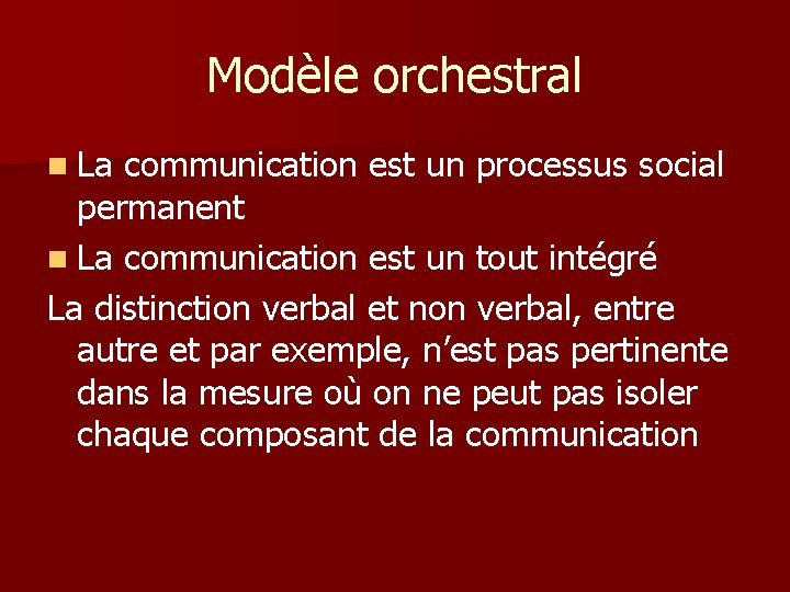 Modèle orchestral n La communication est un processus social permanent n La communication est