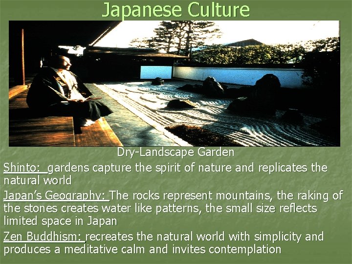 Japanese Culture Dry-Landscape Garden Shinto: gardens capture the spirit of nature and replicates the