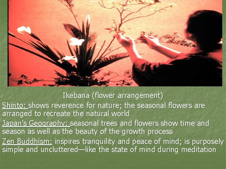 Act. 4. 2 Japanese Culture Ikebana (flower arrangement) Shinto: shows reverence for nature; the