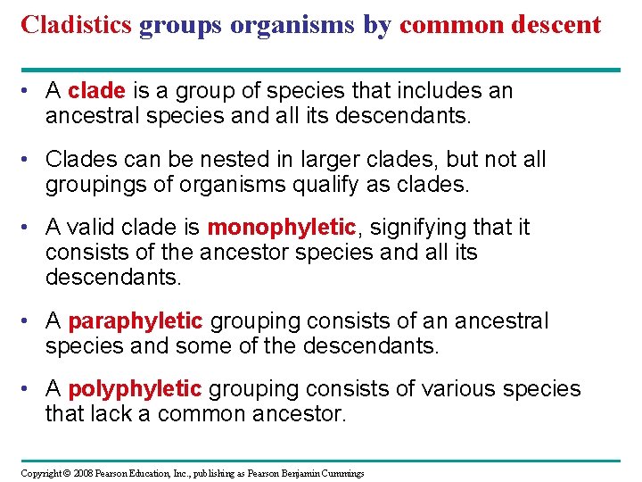 Cladistics groups organisms by common descent • A clade is a group of species