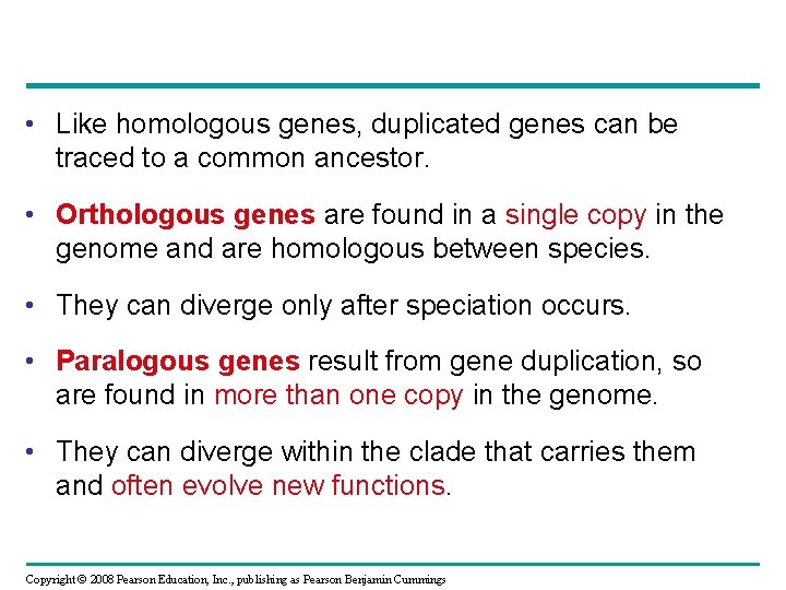  • Like homologous genes, duplicated genes can be traced to a common ancestor.