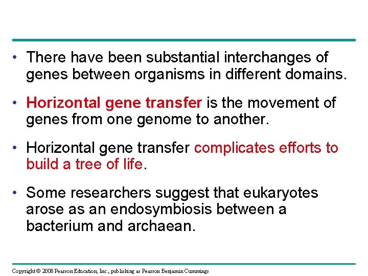  • There have been substantial interchanges of genes between organisms in different domains.