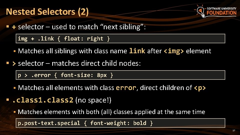 Nested Selectors (2) § + selector – used to match “next sibling”: img +.