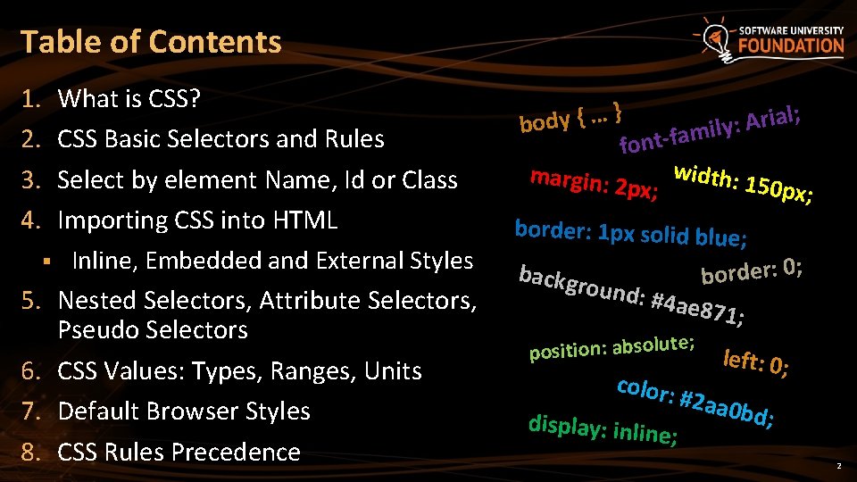 Table of Contents 1. 2. 3. 4. What is CSS? CSS Basic Selectors and