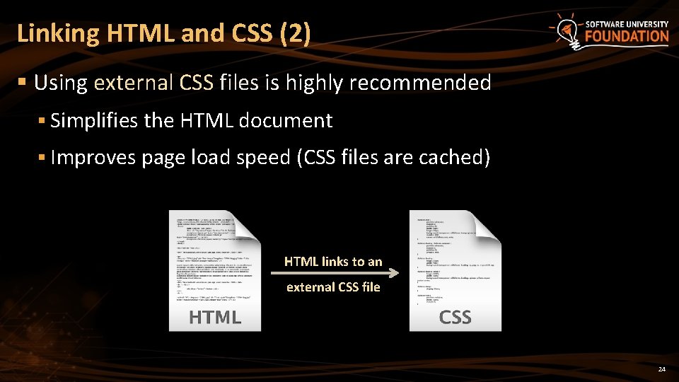 Linking HTML and CSS (2) § Using external CSS files is highly recommended §