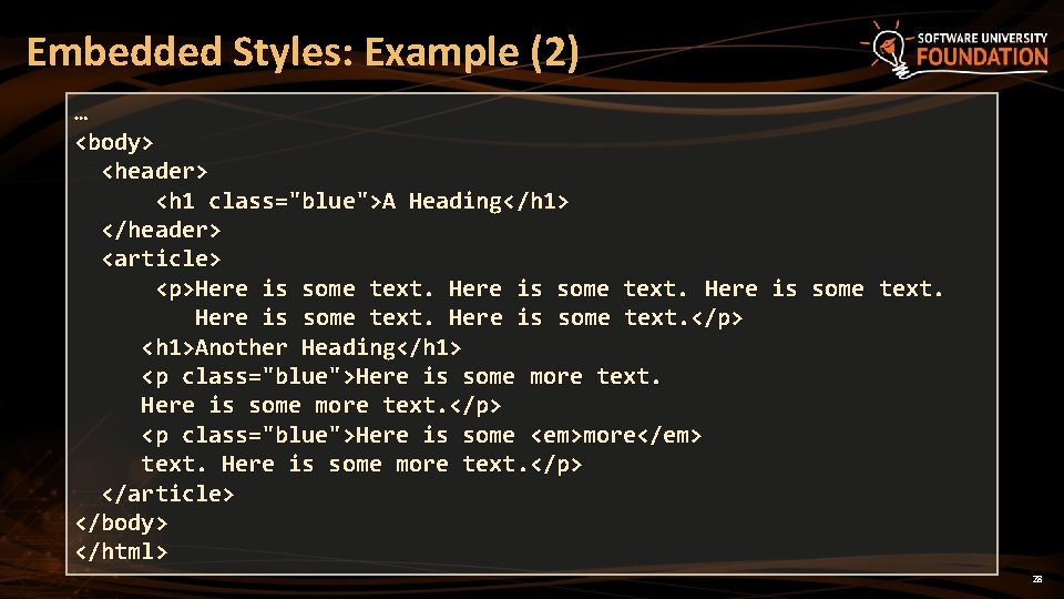 Embedded Styles: Example (2) … <body> <header> <h 1 class="blue">A Heading</h 1> </header> <article>