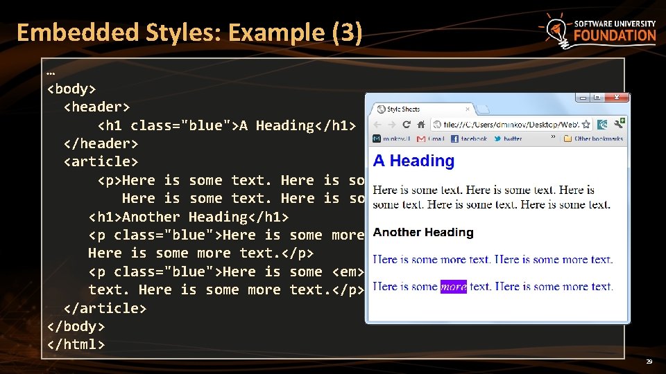 Embedded Styles: Example (3) … <body> <header> <h 1 class="blue">A Heading</h 1> </header> <article>