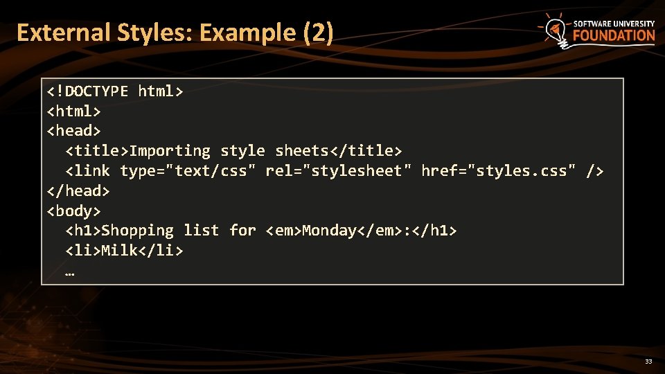 External Styles: Example (2) <!DOCTYPE html> <head> <title>Importing style sheets</title> <link type="text/css" rel="stylesheet "