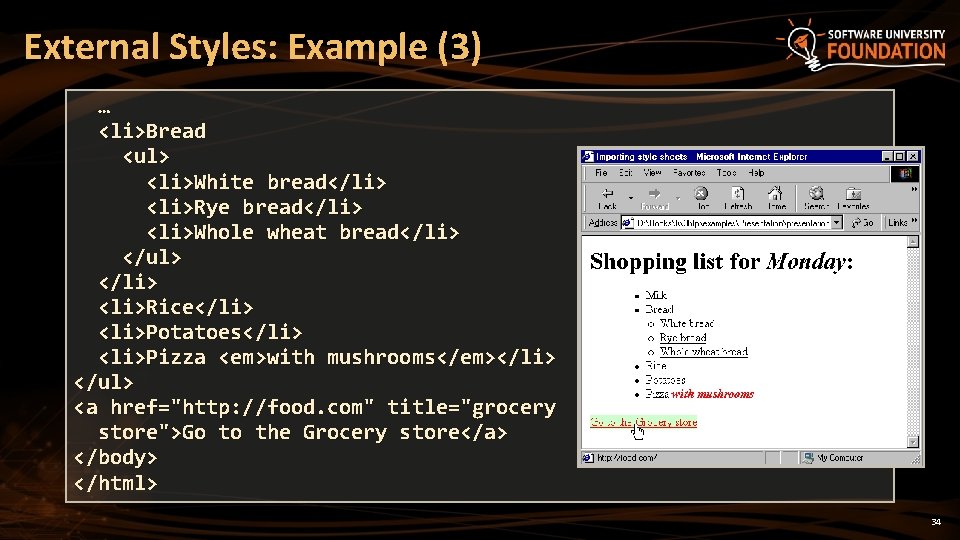 External Styles: Example (3) … <li>Bread <ul> <li>White bread</li> <li>Rye bread</li> <li>Whole wheat bread</li>