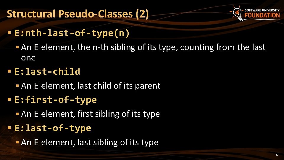 Structural Pseudo-Classes (2) § E: nth-last-of-type(n) § An E element, the n-th sibling of