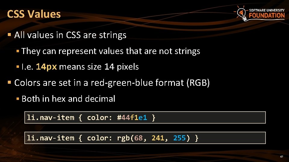 CSS Values § All values in CSS are strings § They can represent values