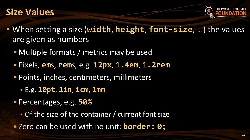 Size Values § When setting a size (width, height, font-size, …) the values are