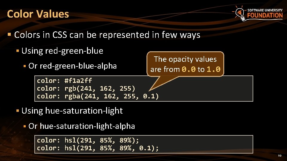 Color Values § Colors in CSS can be represented in few ways § Using