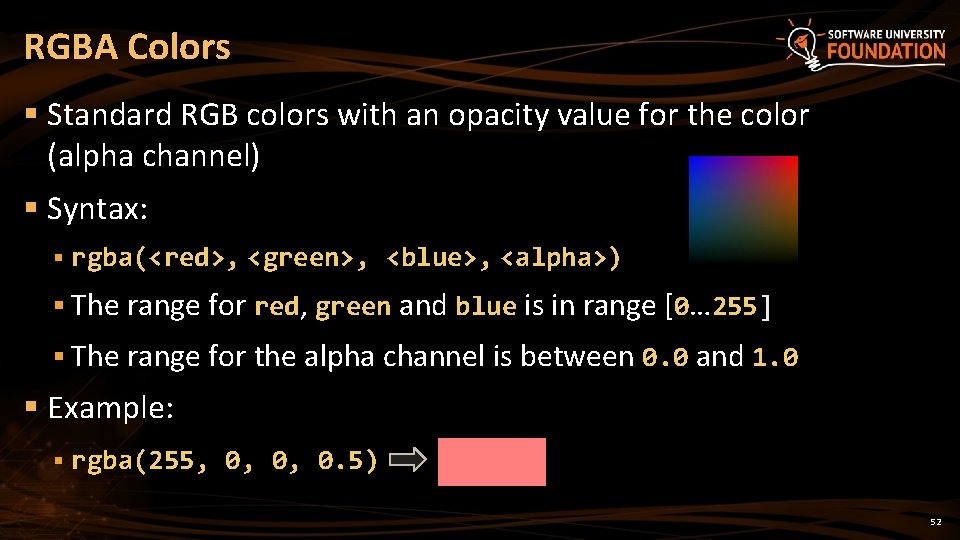 RGBA Colors § Standard RGB colors with an opacity value for the color (alpha