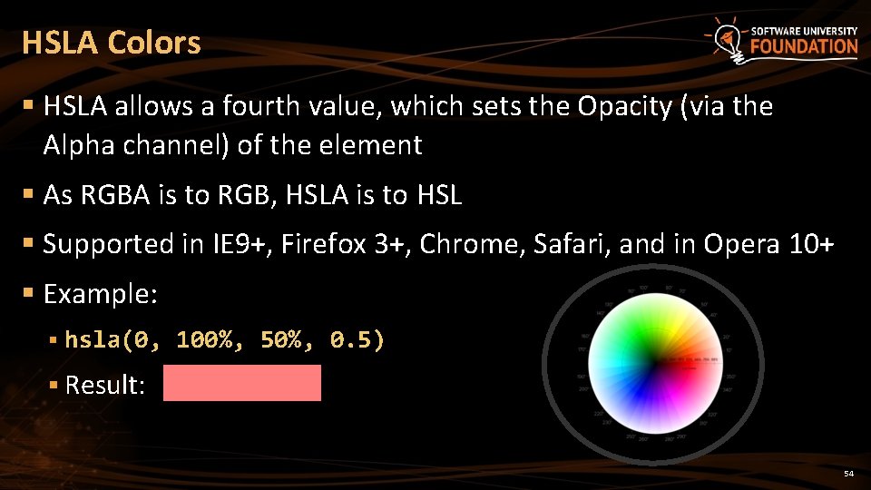 HSLA Colors § HSLA allows a fourth value, which sets the Opacity (via the