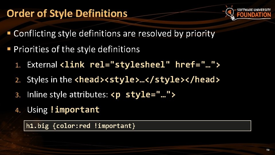 Order of Style Definitions § Conflicting style definitions are resolved by priority § Priorities