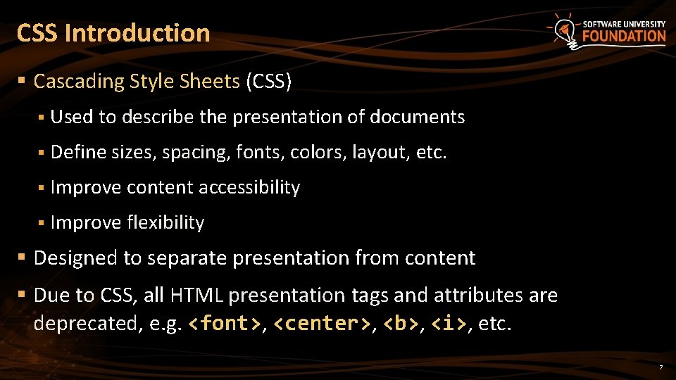 CSS Introduction § Cascading Style Sheets (CSS) § Used to describe the presentation of