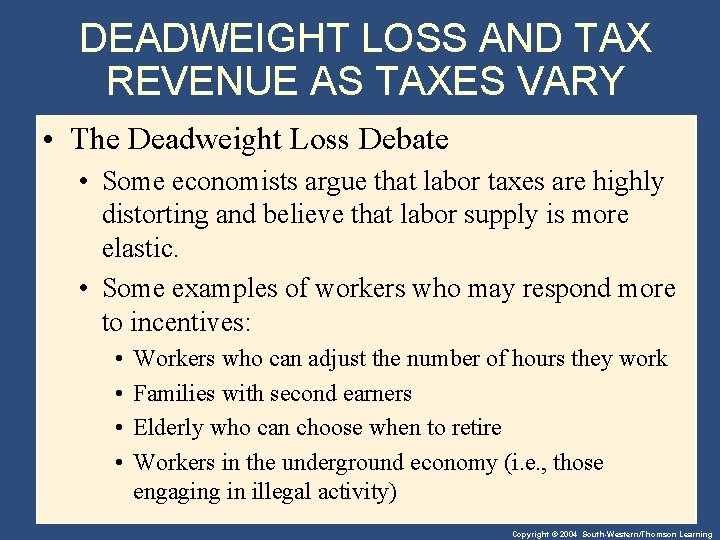 DEADWEIGHT LOSS AND TAX REVENUE AS TAXES VARY • The Deadweight Loss Debate •