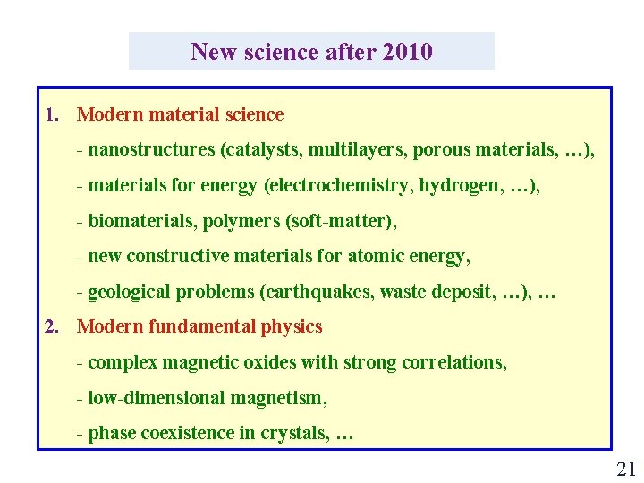 New science after 2010 1. Modern material science - nanostructures (catalysts, multilayers, porous materials,