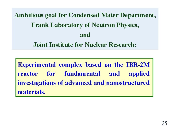 Ambitious goal for Condensed Mater Department, Frank Laboratory of Neutron Physics, and Joint Institute