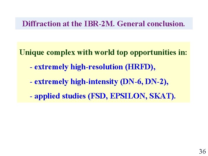 Diffraction at the IBR-2 M. General conclusion. Unique complex with world top opportunities in: