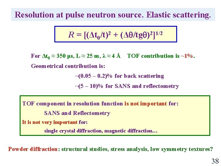 Resolution at pulse neutron source. Elastic scattering. R = [(Δt 0/t)2 + (Δ /tg