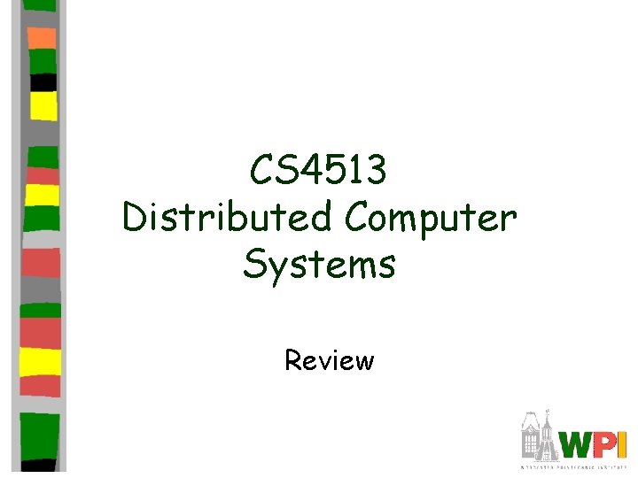 CS 4513 Distributed Computer Systems Review 