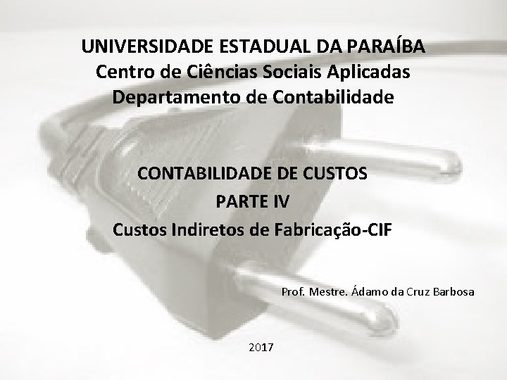 UNIVERSIDADE ESTADUAL DA PARAÍBA Centro de Ciências Sociais Aplicadas Departamento de Contabilidade CONTABILIDADE DE