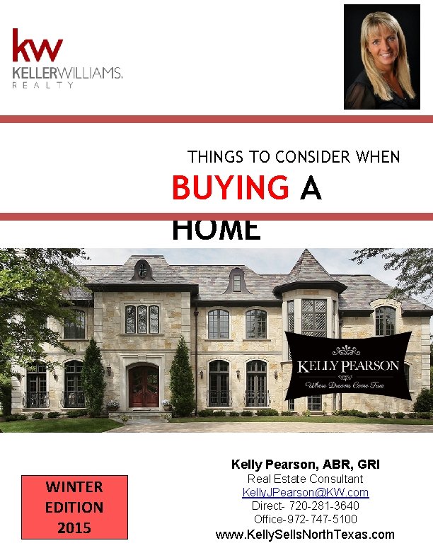 THINGS TO CONSIDER WHEN BUYING A HOME Kelly Pearson, ABR, GRI WINTER EDITION 2015