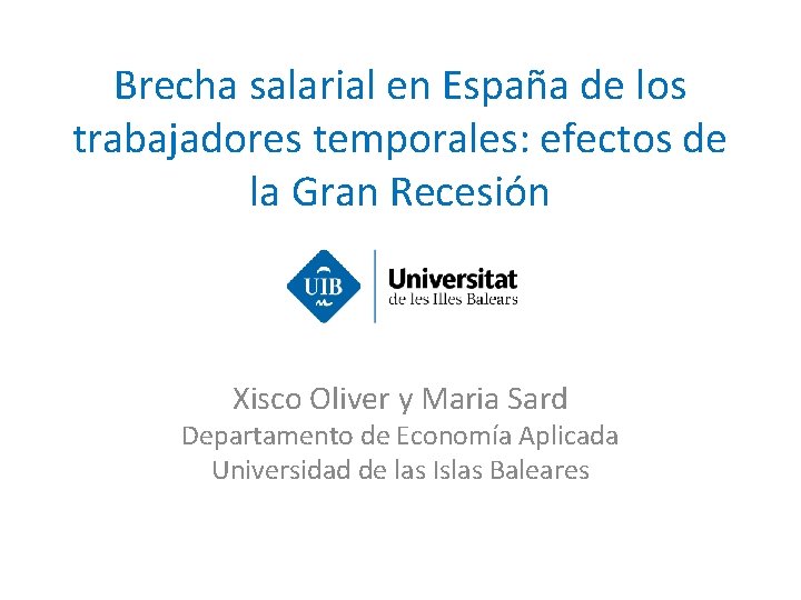 Brecha salarial en España de los trabajadores temporales: efectos de la Gran Recesión Xisco