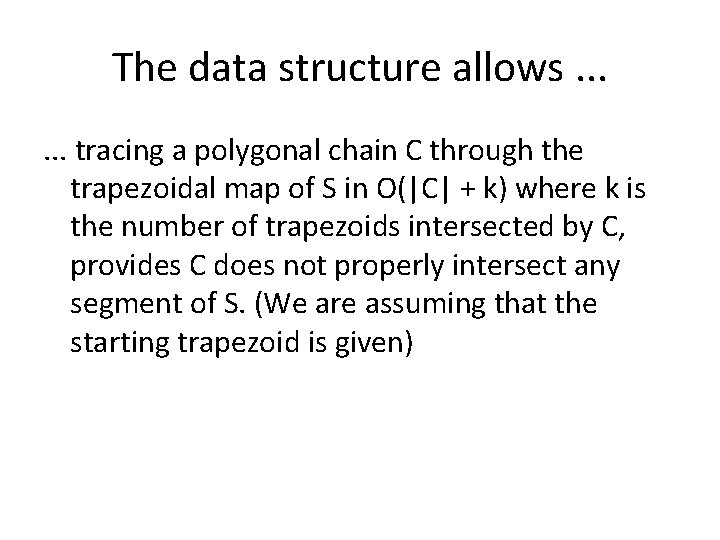 The data structure allows. . . tracing a polygonal chain C through the trapezoidal