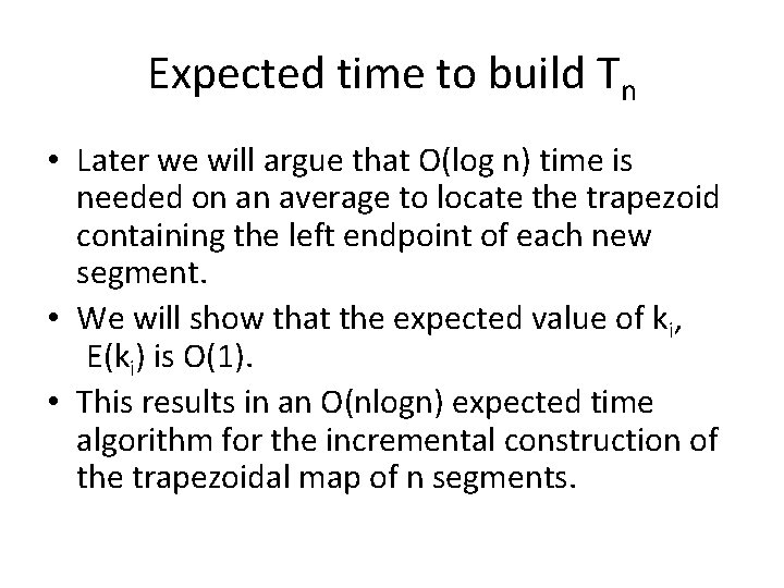 Expected time to build Tn • Later we will argue that O(log n) time