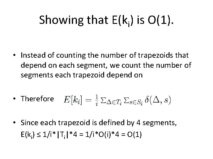 Showing that E(ki) is O(1). • Instead of counting the number of trapezoids that
