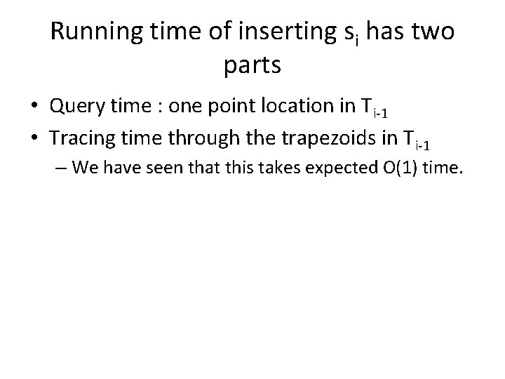 Running time of inserting si has two parts • Query time : one point
