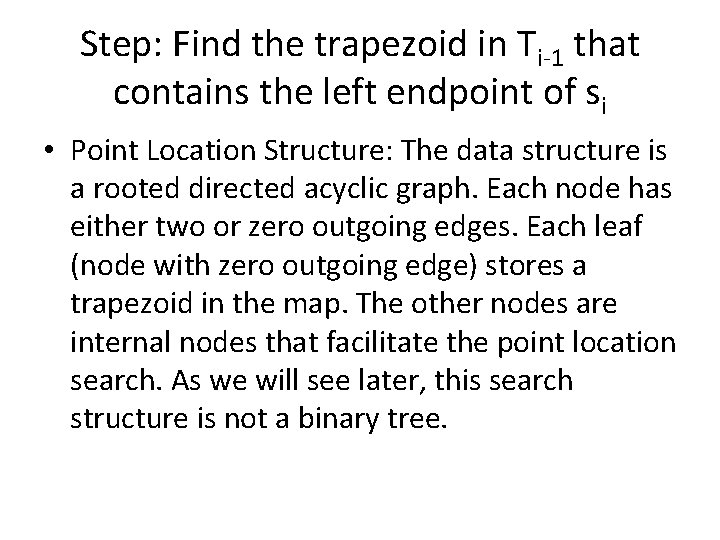 Step: Find the trapezoid in Ti-1 that contains the left endpoint of si •