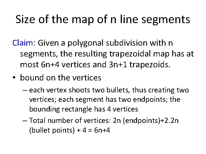 Size of the map of n line segments Claim: Given a polygonal subdivision with