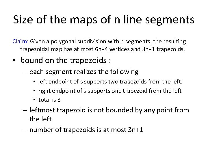 Size of the maps of n line segments Claim: Given a polygonal subdivision with