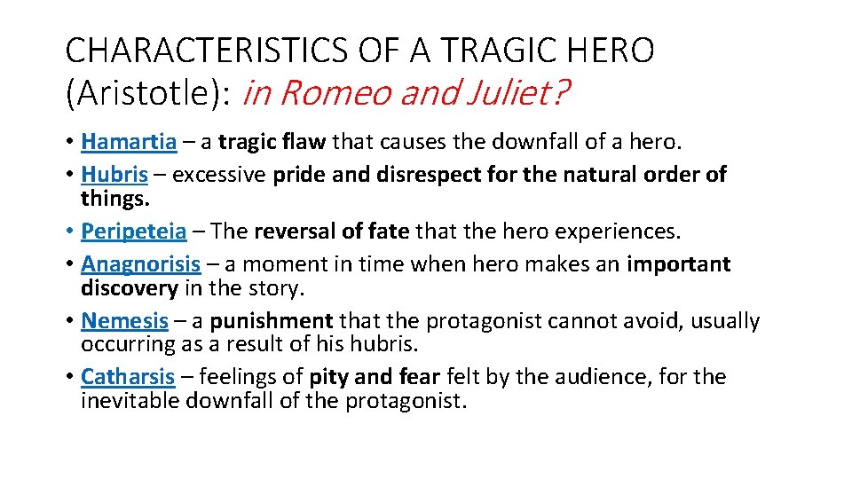 CHARACTERISTICS OF A TRAGIC HERO (Aristotle): in Romeo and Juliet? • Hamartia – a