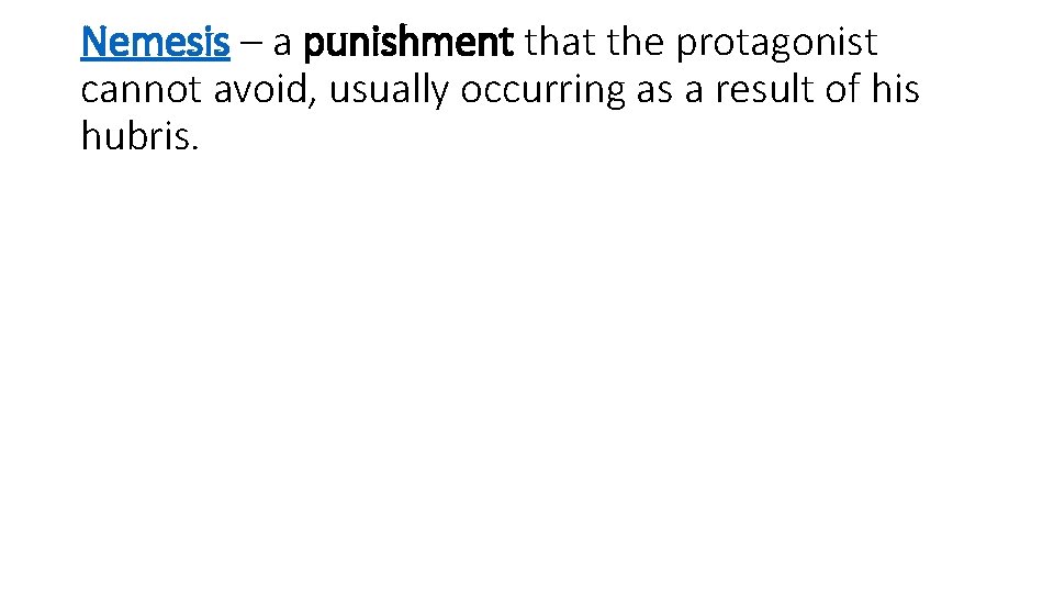 Nemesis – a punishment that the protagonist cannot avoid, usually occurring as a result