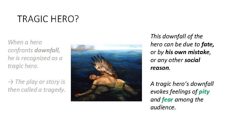 TRAGIC HERO? When a hero confronts downfall, he is recognized as a tragic hero.