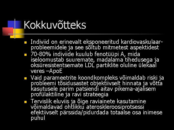 Kokkuvõtteks n n Indiviid on erinevalt eksponeeritud kardiovaskulaarprobleemidele ja see sõltub mitmetest aspektidest 70