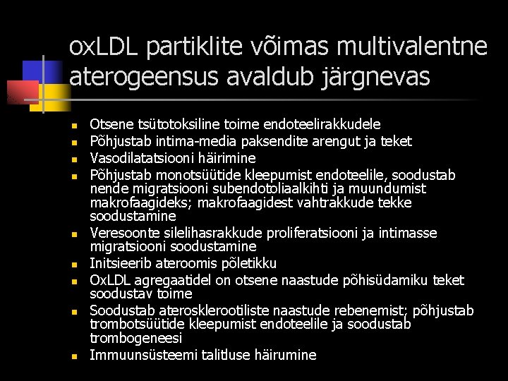 ox. LDL partiklite võimas multivalentne aterogeensus avaldub järgnevas n n n n n Otsene