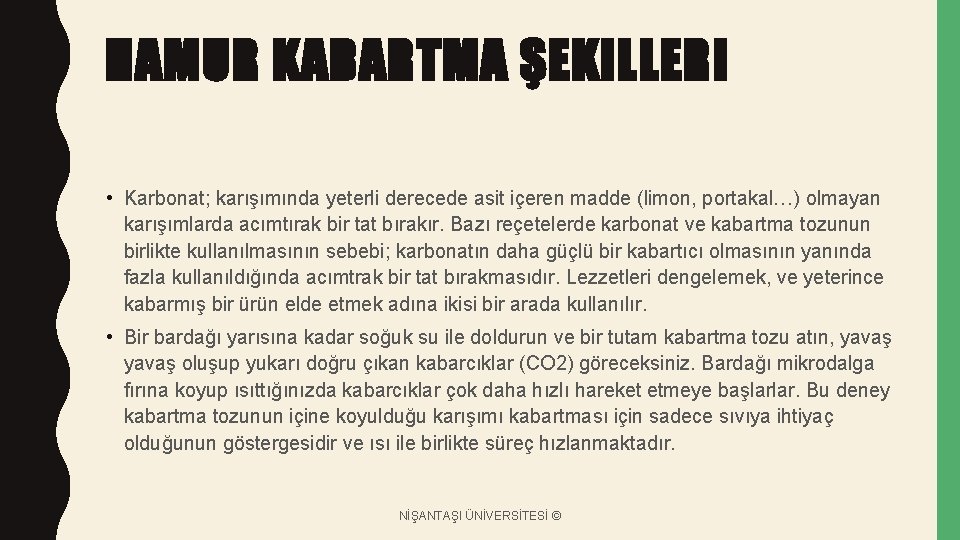 HAMUR KABARTMA ŞEKILLERI • Karbonat; karışımında yeterli derecede asit içeren madde (limon, portakal…) olmayan