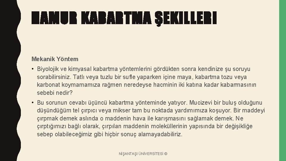 HAMUR KABARTMA ŞEKILLERI Mekanik Yöntem • Biyolojik ve kimyasal kabartma yöntemlerini gördükten sonra kendinize