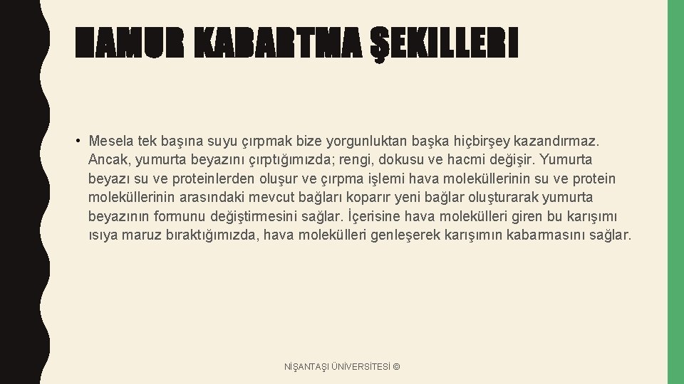 HAMUR KABARTMA ŞEKILLERI • Mesela tek başına suyu çırpmak bize yorgunluktan başka hiçbirşey kazandırmaz.