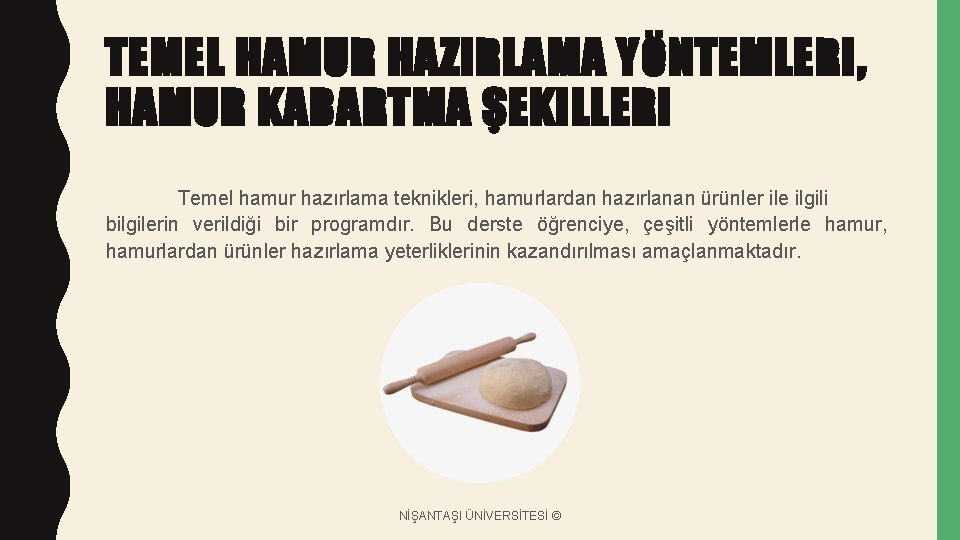 TEMEL HAMUR HAZIRLAMA YÖNTEMLERI, HAMUR KABARTMA ŞEKILLERI Temel hamur hazırlama teknikleri, hamurlardan hazırlanan ürünler