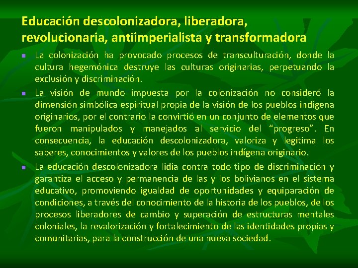 Educación descolonizadora, liberadora, revolucionaria, antiimperialista y transformadora n n n La colonización ha provocado