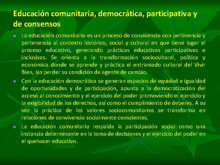 Educación comunitaria, democrática, participativa y de consensos n n n La educación comunitaria es
